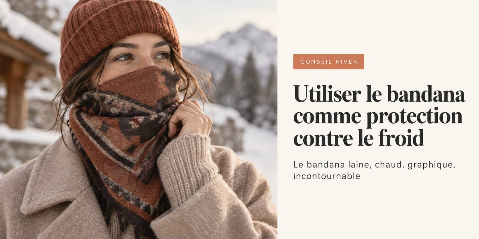 Utiliser le bandana comme protection contre le froid.