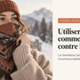Utiliser le bandana comme protection contre le froid.